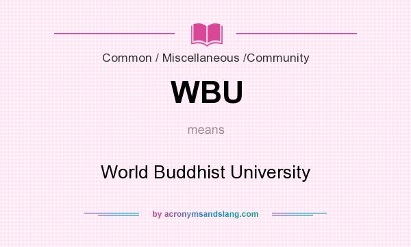 What does WBU mean? It stands for World Buddhist University