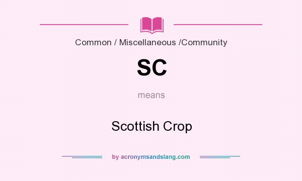 What does SC mean? It stands for Scottish Crop