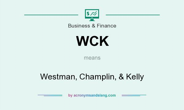 What does WCK mean? It stands for Westman, Champlin, & Kelly