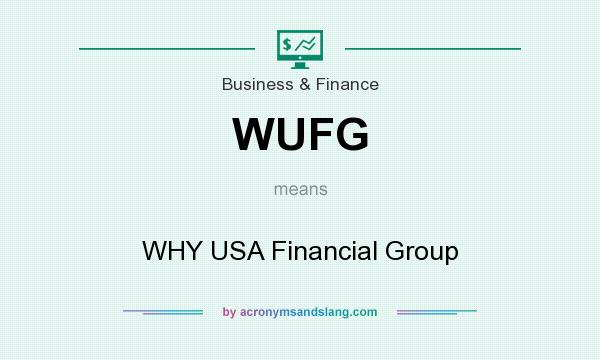 What does WUFG mean? It stands for WHY USA Financial Group