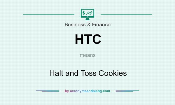 What does HTC mean? It stands for Halt and Toss Cookies