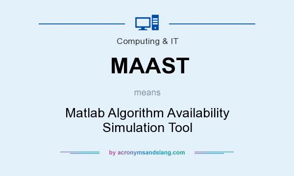 What does MAAST mean? It stands for Matlab Algorithm Availability Simulation Tool
