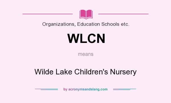 What does WLCN mean? It stands for Wilde Lake Children`s Nursery