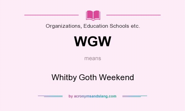 What does WGW mean? It stands for Whitby Goth Weekend