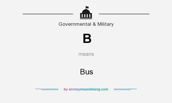 What does B mean? It stands for Bus