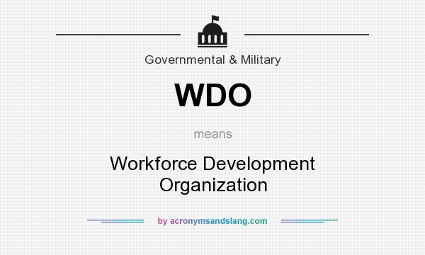 What does WDO mean? It stands for Workforce Development Organization
