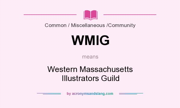 What does WMIG mean? It stands for Western Massachusetts Illustrators Guild