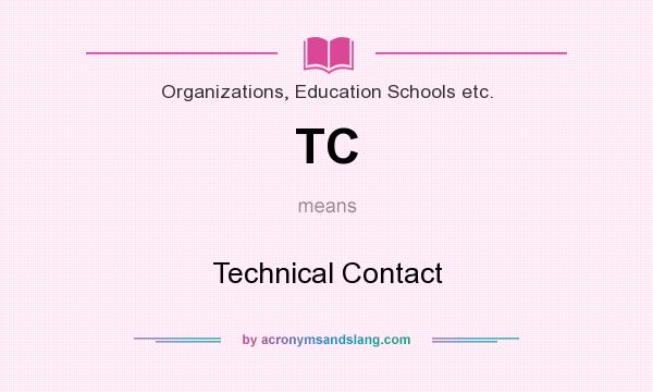 What does TC mean? It stands for Technical Contact