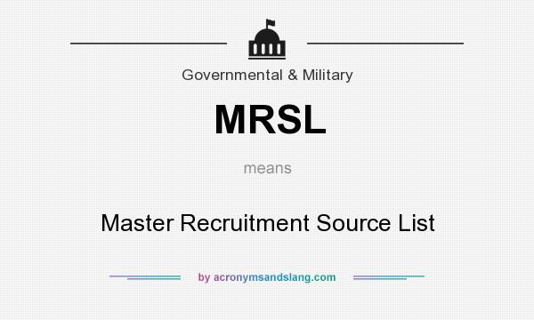 What does MRSL mean? It stands for Master Recruitment Source List