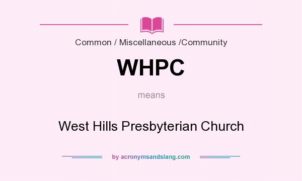 What does WHPC mean? It stands for West Hills Presbyterian Church