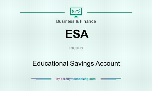 What does ESA mean? It stands for Educational Savings Account