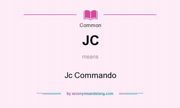 What does JC mean? It stands for Jc Commando