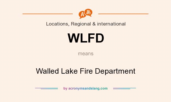 What does WLFD mean? It stands for Walled Lake Fire Department