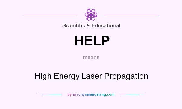 What does HELP mean? It stands for High Energy Laser Propagation