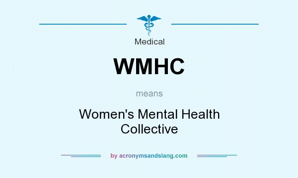 What does WMHC mean? It stands for Women`s Mental Health Collective