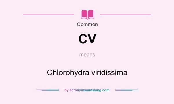 What does CV mean? It stands for Chlorohydra viridissima
