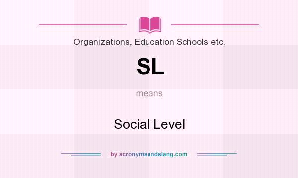 What does SL mean? It stands for Social Level