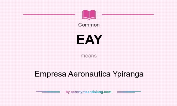What does EAY mean? It stands for Empresa Aeronautica Ypiranga