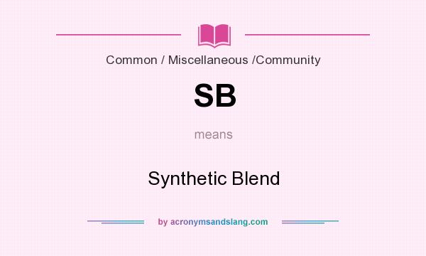 What does SB mean? It stands for Synthetic Blend