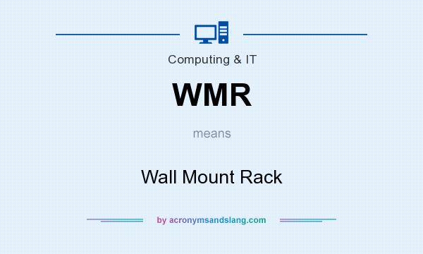 What does WMR mean? It stands for Wall Mount Rack