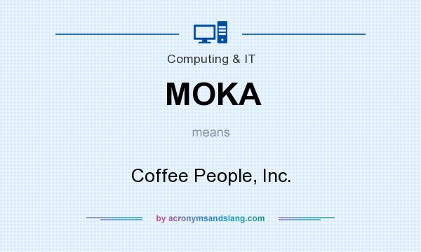 What does MOKA mean? It stands for Coffee People, Inc.