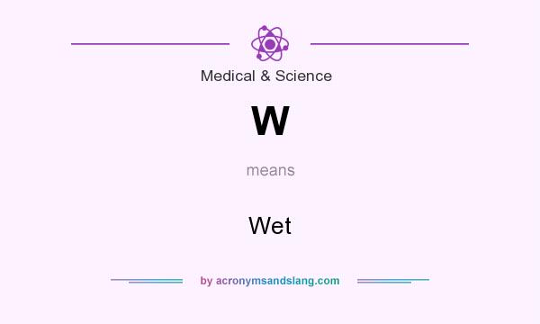 What does W mean? It stands for Wet