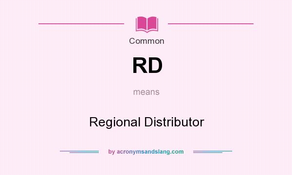What does RD mean? It stands for Regional Distributor