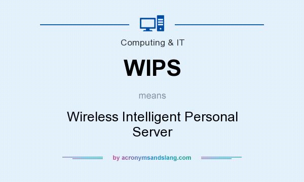 What does WIPS mean? It stands for Wireless Intelligent Personal Server