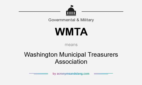 What does WMTA mean? It stands for Washington Municipal Treasurers Association
