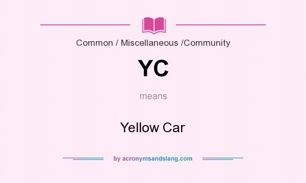 What does YC mean? It stands for Yellow Car
