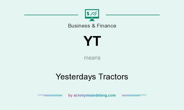 What does YT mean? It stands for Yesterdays Tractors