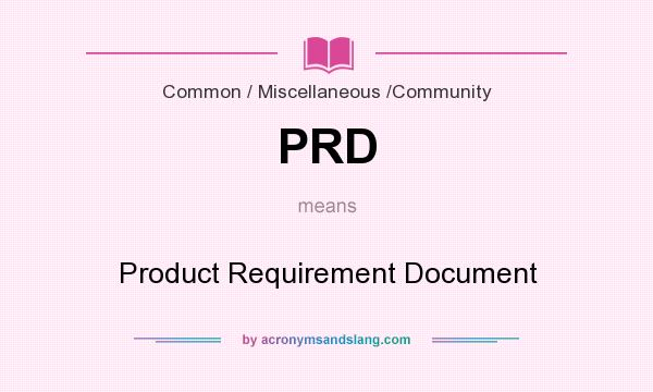 What does PRD mean? It stands for Product Requirement Document