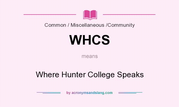 What does WHCS mean? It stands for Where Hunter College Speaks