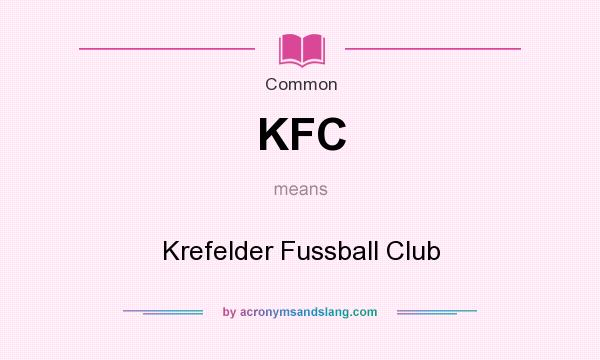 What does KFC mean? It stands for Krefelder Fussball Club