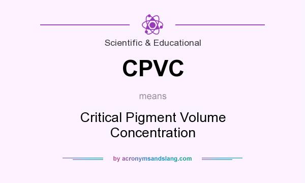 What does CPVC mean? It stands for Critical Pigment Volume Concentration
