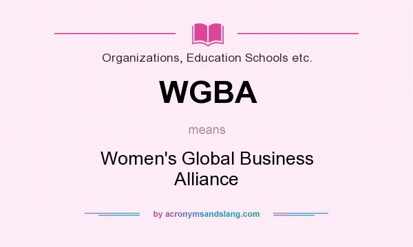 What does WGBA mean? It stands for Women`s Global Business Alliance