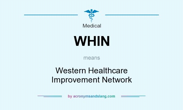 What does WHIN mean? It stands for Western Healthcare Improvement Network