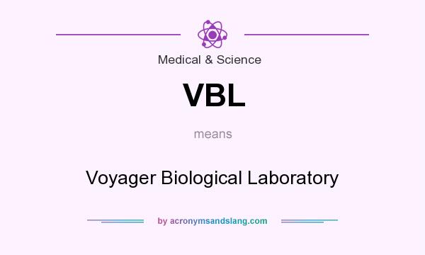 What does VBL mean? It stands for Voyager Biological Laboratory