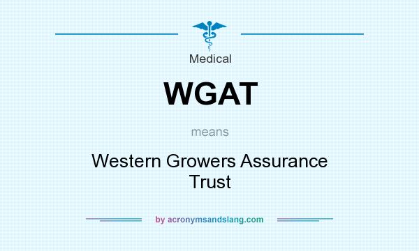 What does WGAT mean? It stands for Western Growers Assurance Trust
