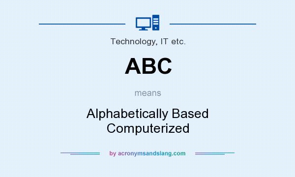 What does ABC mean? It stands for Alphabetically Based Computerized