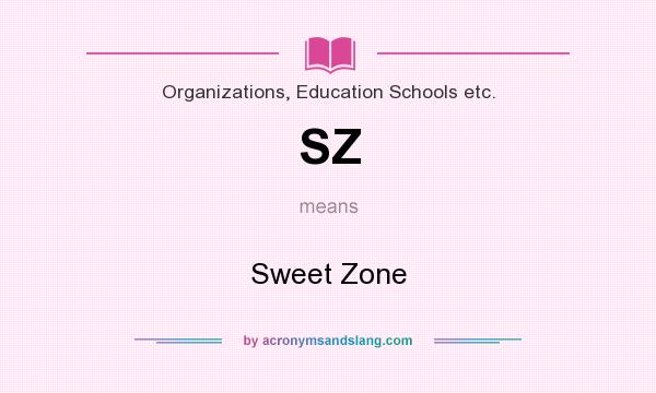 What does SZ mean? It stands for Sweet Zone