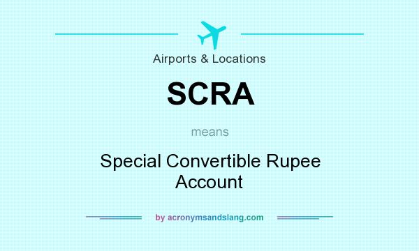 What does SCRA mean? It stands for Special Convertible Rupee Account