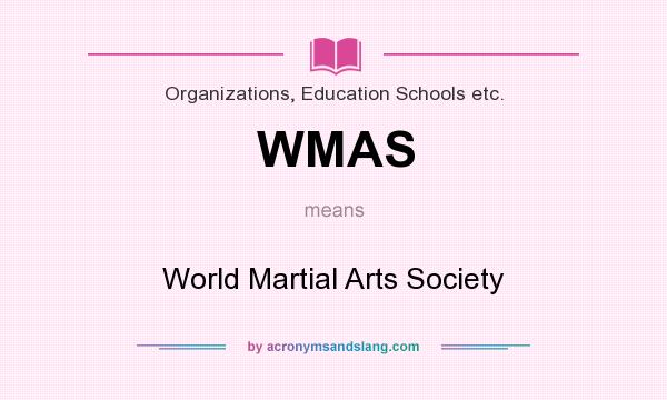 What does WMAS mean? It stands for World Martial Arts Society
