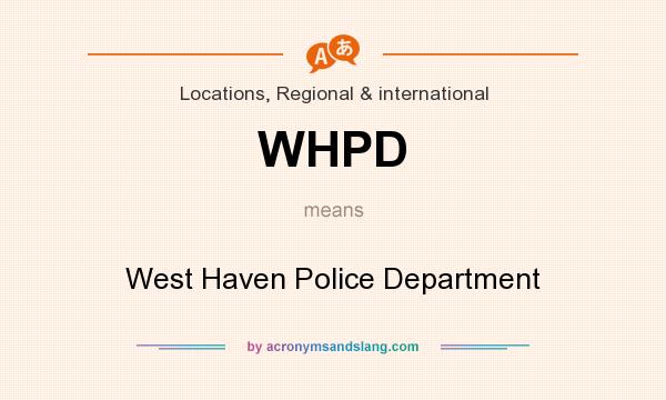 What does WHPD mean? It stands for West Haven Police Department
