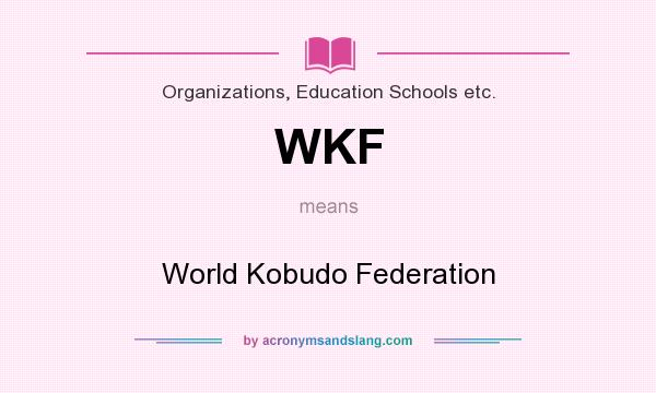 What does WKF mean? It stands for World Kobudo Federation