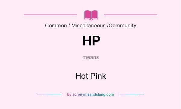 What does HP mean? It stands for Hot Pink