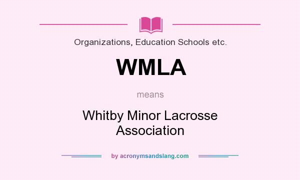 What does WMLA mean? It stands for Whitby Minor Lacrosse Association
