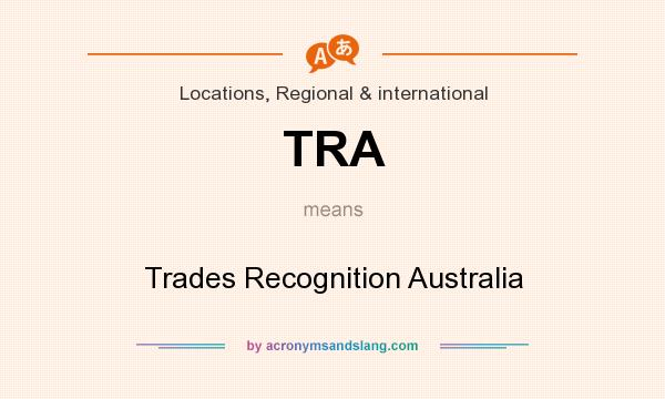 What does TRA mean? It stands for Trades Recognition Australia