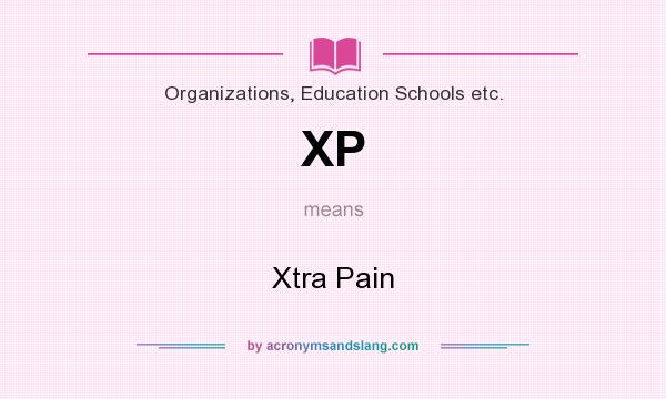 What does XP mean? It stands for Xtra Pain