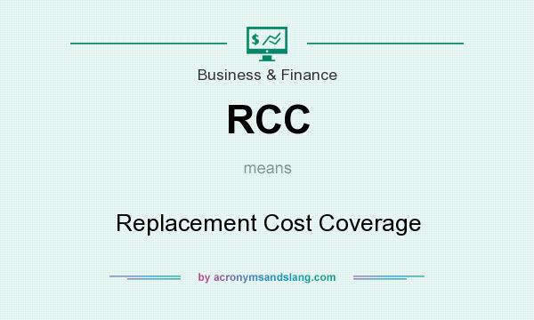 What does RCC mean? It stands for Replacement Cost Coverage
